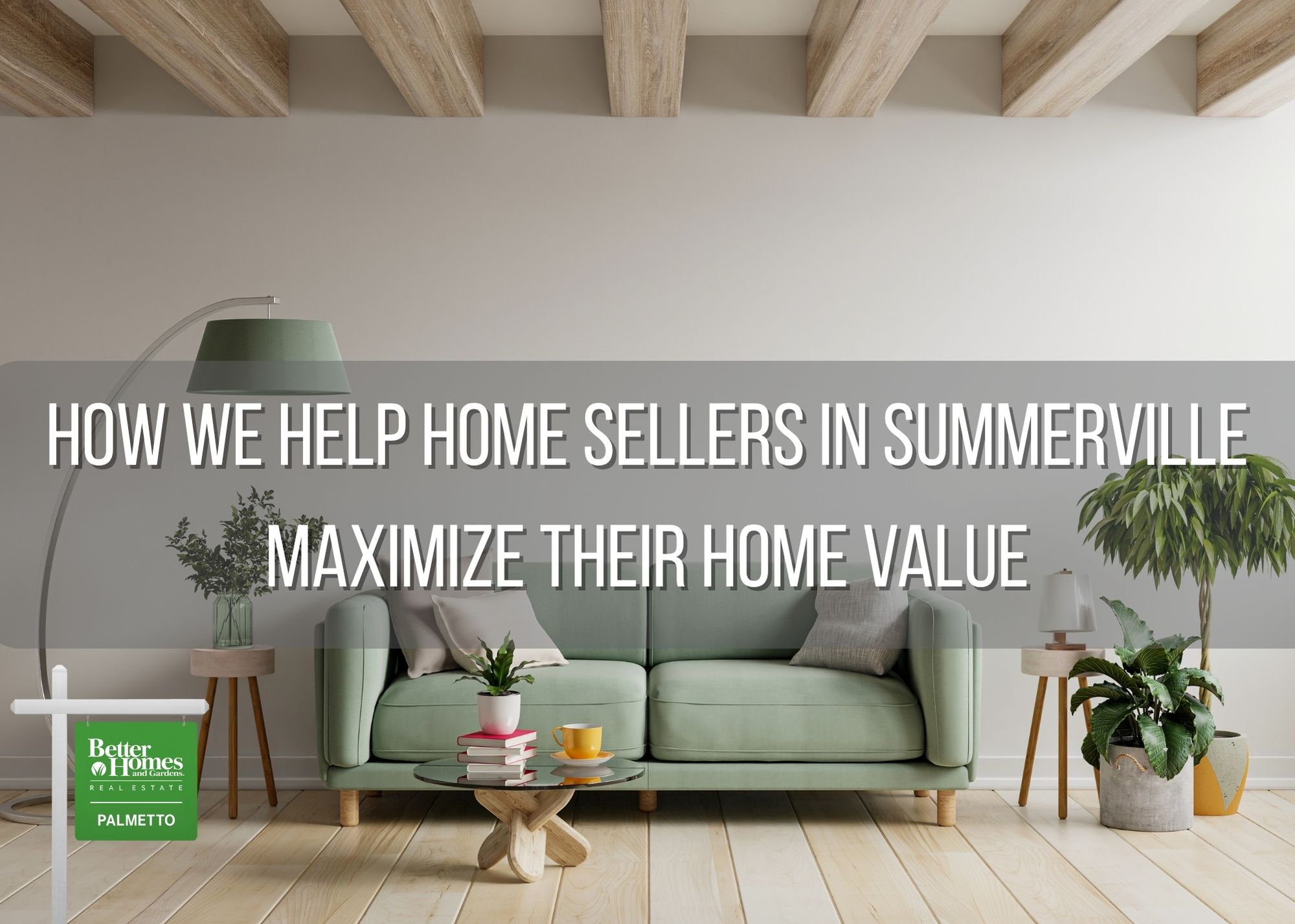 How We Help Home Sellers in Summerville, SC Maximize Their Home Value