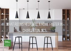 What Rooms Help Sell a Home Faster in Charleston, SC