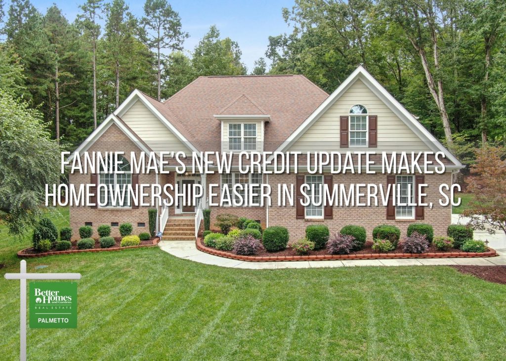 Fannie Mae’s New Credit Update Makes Homeownership Easier in Summerville, SC