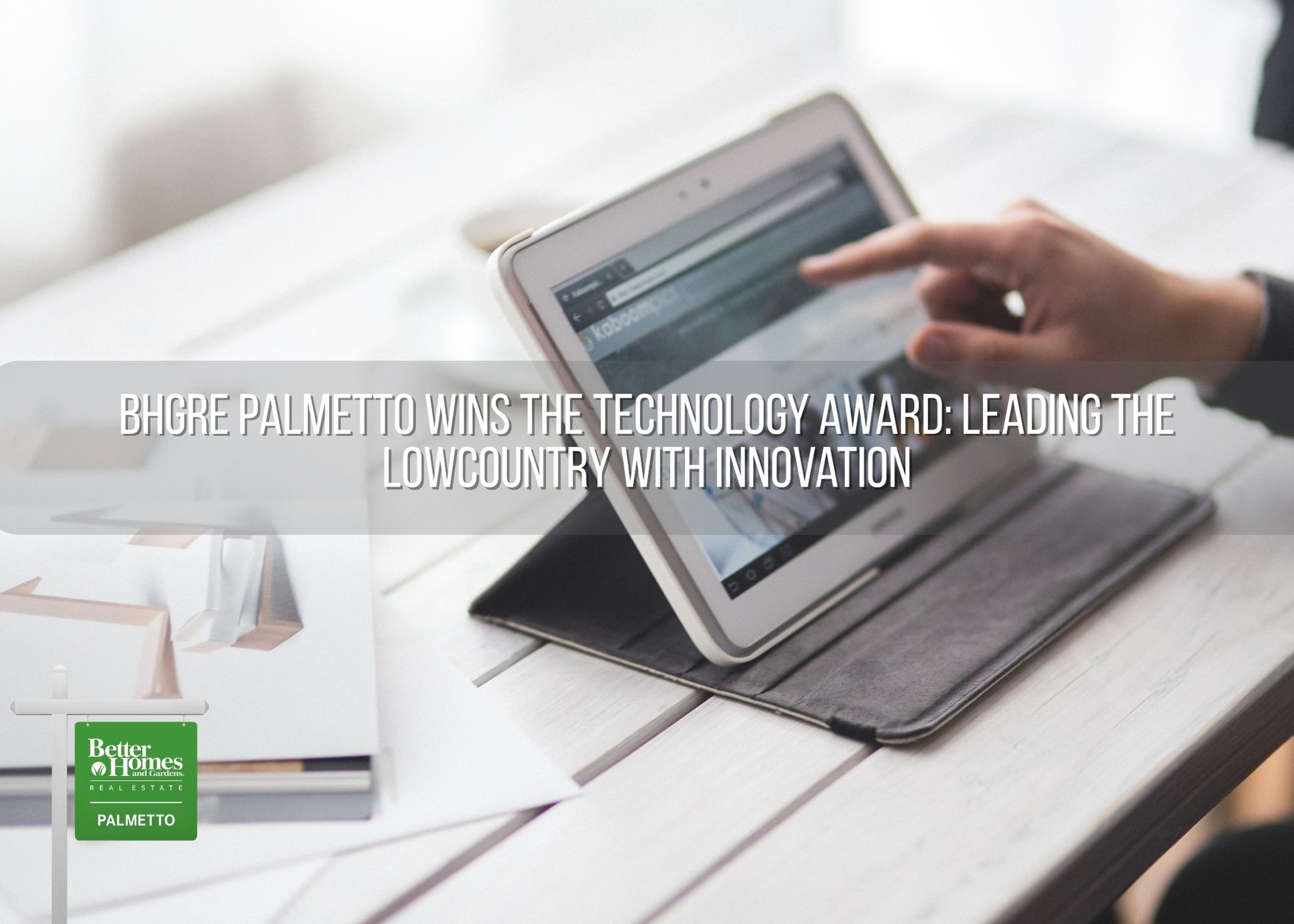 Better Homes and Gardens Real Estate Palmetto Wins the Technology Award: Leading the Lowcountry With Innovation