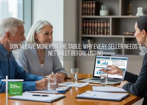 Don’t Leave Money on the Table: Why Every Seller Needs a Net Sheet Before Listing